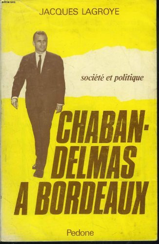 societe et politique, j. chaban-delmas a bordeaux (serie vie locale,, 4, bibliotheque. institut d'et