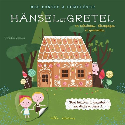 Hänsel et Gretel : en coloriages, découpages et gommettes : une histoire à raconter, un décor à crée