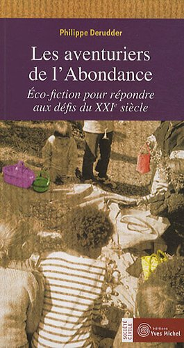 Les aventuriers de l'abondance : éco-fiction pour répondre aux défis du XXIe siècle