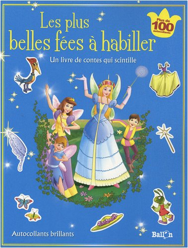 Les plus belles fées à habiller : un livre de contes qui scintille