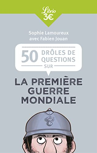 Les poilus étaient-ils tous barbus ? : la Première Guerre mondiale en 50 questions