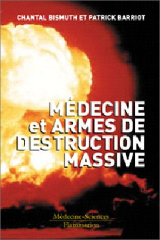 Les armes de destruction massive et leurs victimes : aspects médicaux, stratégiques, juridiques