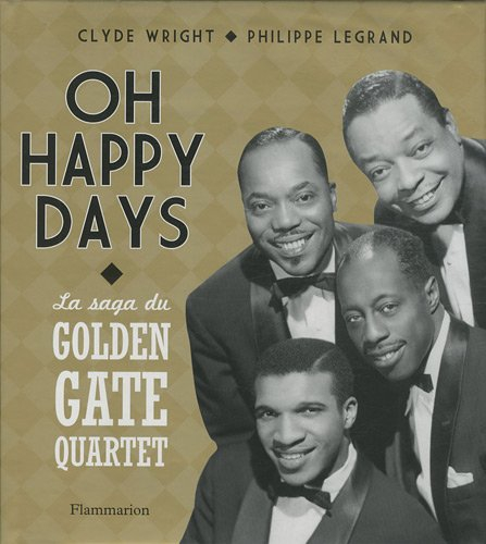 Oh happy days : la saga du Golden Gate : 75 ans de carrière autour du monde