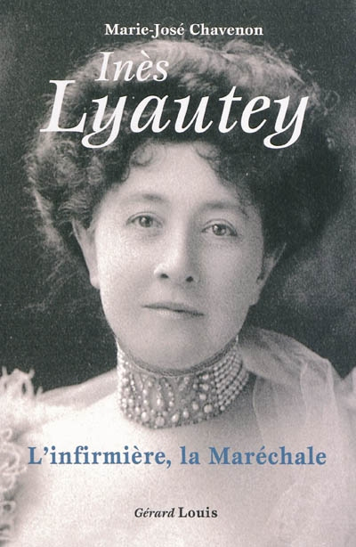 Inès Lyautey : l'infirmière, la Maréchale