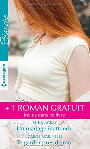 Un mariage inattendu. Te garder près de moi. Le secret du Dr Sinclair
