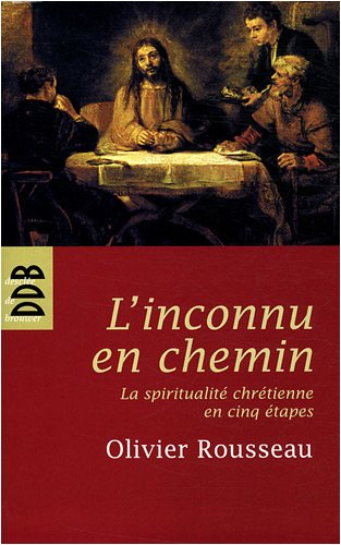 L'inconnu en chemin : la spiritualité chrétienne en cinq étapes