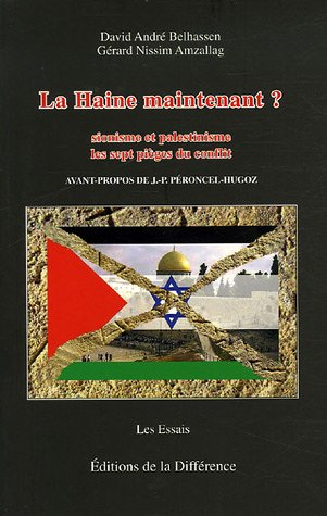 La haine maintenant ? : sionisme et palestinisme, les sept pièges du conflit
