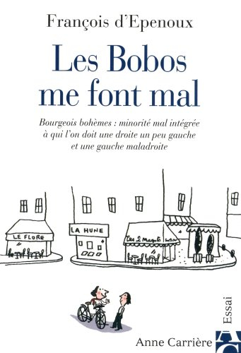 Les bobos me font mal : bourgeois bohèmes, minorité mal intégrée à qui l'on doit une droite un peu g
