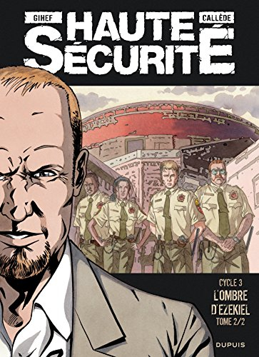 Haute sécurité. Vol. 6. L'ombre d'Ezekiel : cycle 3. Vol. 2