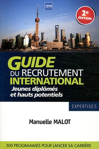 Guide du recrutement international : jeunes diplômés & hauts potentiels : 500 programmes pour lancer