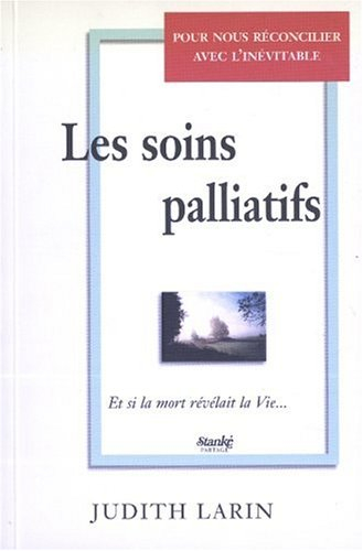 Les soins palliatifs : et si la mort révélait la vie?