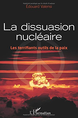 La dissuasion nucléaire : les terrifiants outils de la paix