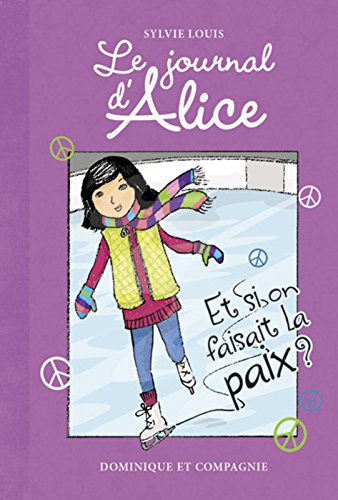 Le journal d'Alice. Vol. 8. Et si on faisait la paix?