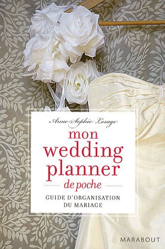 Mon wedding planner de poche : guide d'organisation du mariage