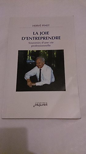 la joie d'entreprendre - souvenirs d'une vie professionnelle