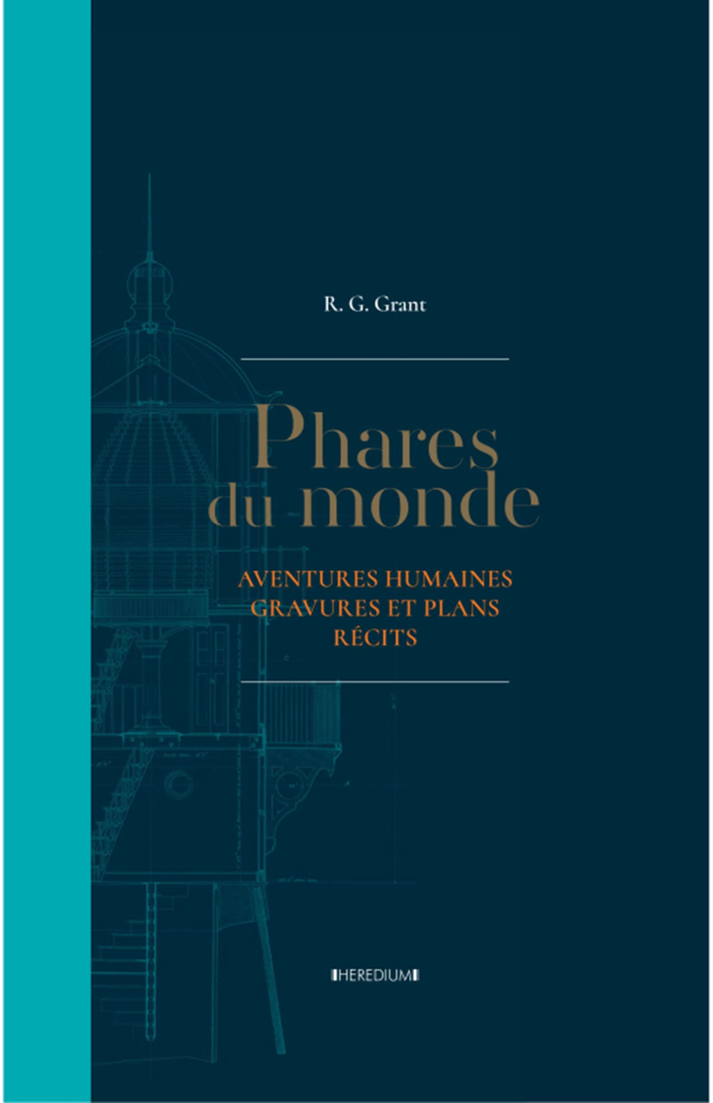 Phares du monde : aventures humaines, gravures et plans, récits
