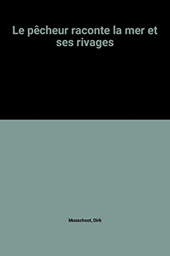 Le pêcheur raconte la mer et ses rivages