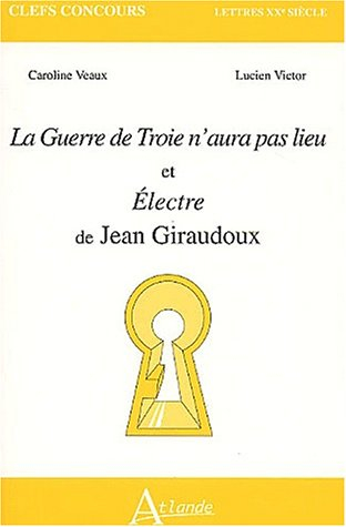 La guerre de Troie n'aura pas lieu et Electre de Jean Giraudoux