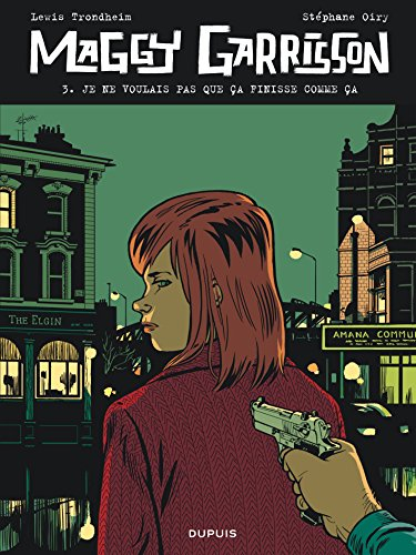 Maggy Garrisson. Vol. 3. Je ne voulais pas que ça finisse comme ça