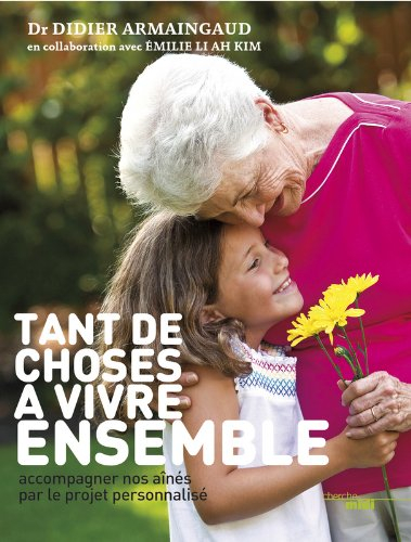 Tant de choses à vivre ensemble : accompagner nos aînés par le projet personnalisé