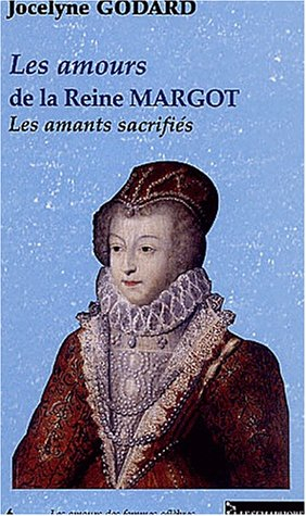 Les amours de la reine Margot : les amants sacrifiés