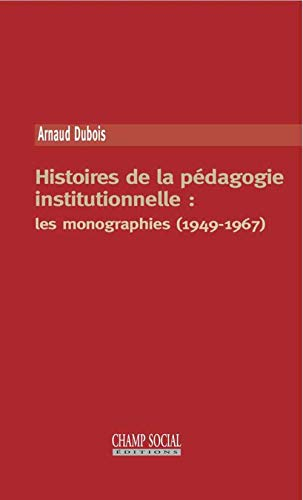 Histoires de la pédagogie institutionnelle : les monographies