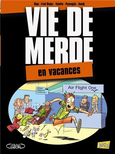 Vie de merde. Vol. 4. En vacances