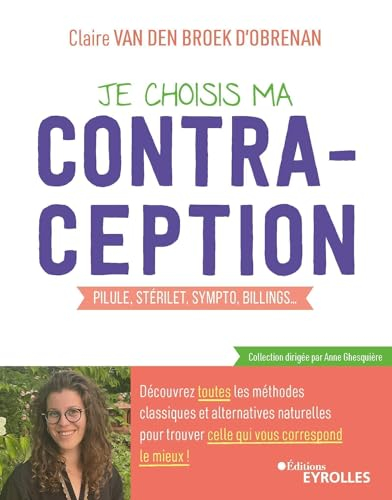 Je choisis ma contraception : pilule, stérilet, sympto, Billings... : découvrez toutes les méthodes 