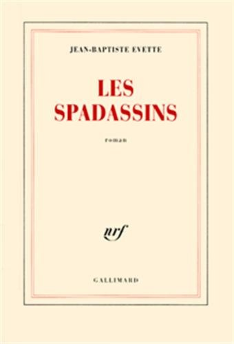 Les spadassins : véridique récit des exploits et des méfaits de Guillaume Du Prat, baron de Vitteaux
