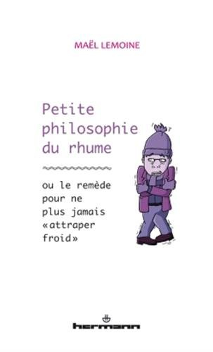 Petite philosophie du rhume ou Le remède pour ne plus jamais attraper froid