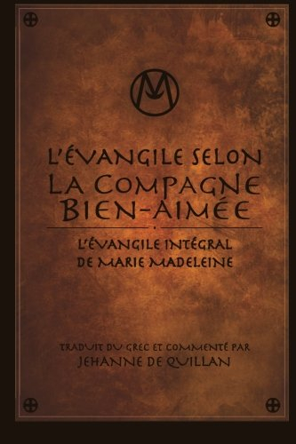 l'Évangile selon la compagne bien-aimée: l'Évangile intégral de marie-madeleine