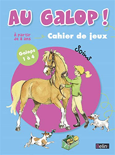 Au galop, soins, galops 1-4 : cahier de jeux