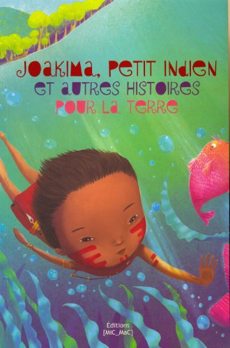 Joakima, petit Indien : et autres histoires pour la Terre