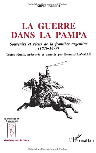 La guerre dans la Pampa : souvenirs et récits de la frontière argentine (1876-1879)