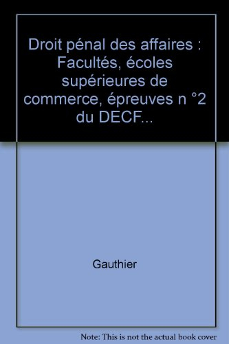 droit pénal des affaires : facultés, écoles supérieures de commerce, épreuves n ,2 du decf...