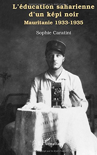 L'éducation saharienne d'un képi noir : Mauritanie, 1933-1935