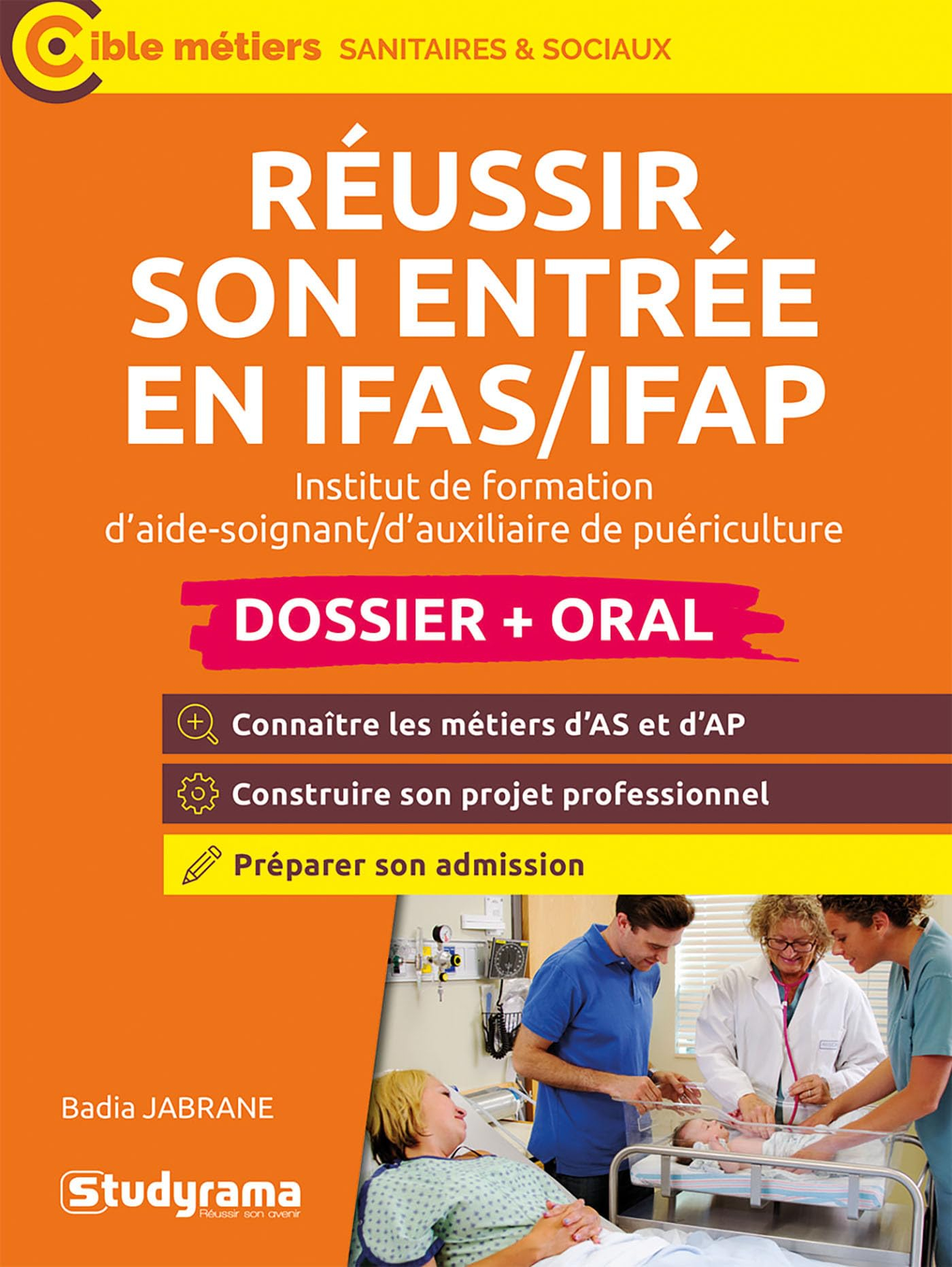 Réussir son entrée en IFAS-IFAP, institut de formation d'aide-soignant, d'auxiliaire de puériculture
