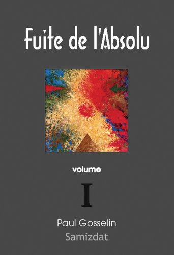 fuite de l'absolu: observations cyniques sur l'occident postmoderne volume i