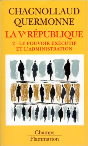 La cinquième République. Vol. 2. Le pouvoir exécutif et l'administration