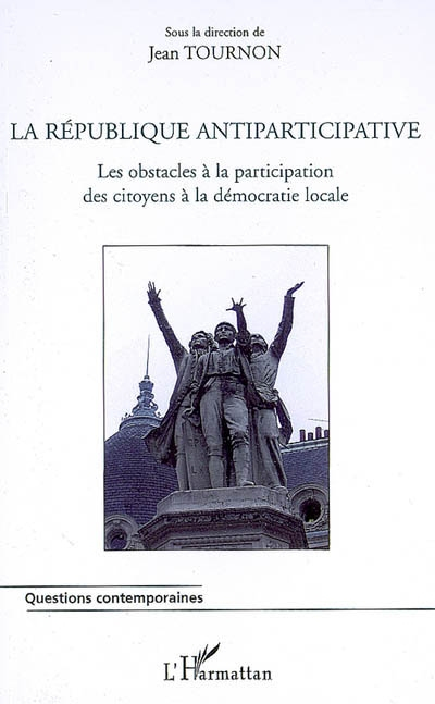 La république antiparticipative : les obstacles à la participation des citoyens à la démocratie loca