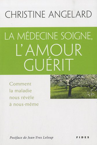 La médecine soigne, l'amour guérit : comment la maladie nous révèle à nous-même