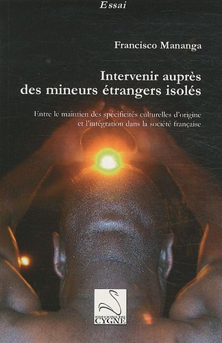 Intervenir auprès des mineurs étrangers isolés : entre le maintien des spécificités culturelles d'or