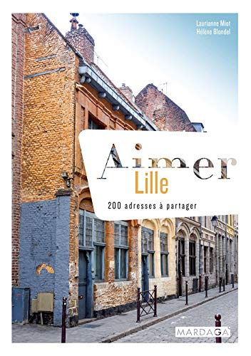 Aimer Lille : 200 adresses à partager