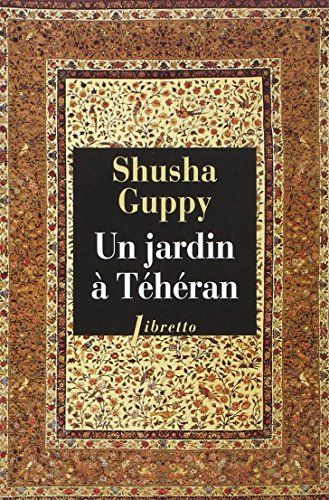 Un jardin à Téhéran : une enfance dans la Perse d'avant-hier