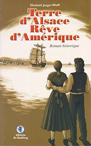 Terre d'Alsace, rêve d'Amérique