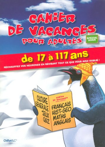 Cahier de vacances pour adultes de 17 à 117 ans : réchauffez vos neurones en révisant tout ce que vo
