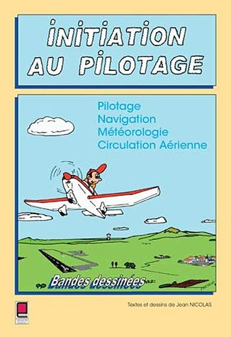 Initiation au pilotage : pilotage, navigation, météorologie, circulation aérienne