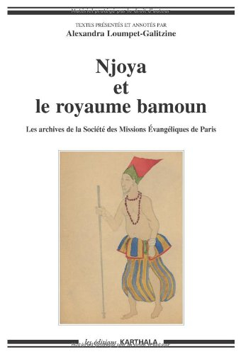Njoya et le royaume bamoun : les archives de la Société des missions évangéliques de Paris, 1917-193