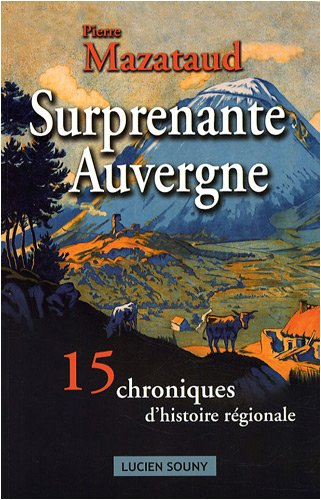 Surprenante Auvergne : 15 chroniques d'histoire régionale