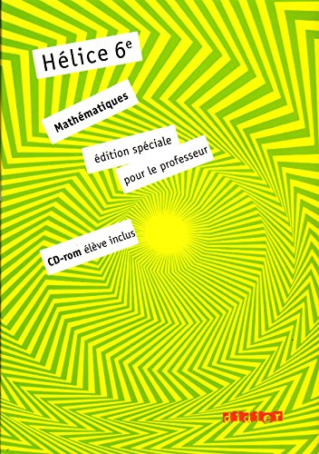 Hélice 6e, mathématiques : programme 2009 : édition spéciale pour le professeur
